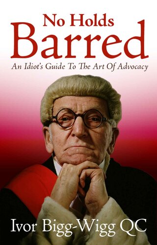 No Holds Barred: An Idiot's Guide to the Art of Advocacy