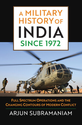 A Military History of India since 1972 Full Spectrum Operations and the Changing Contours of Modern Conflict.