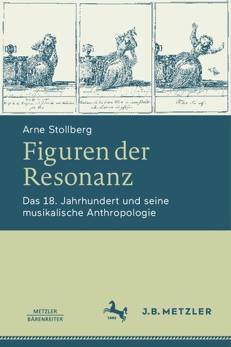 Figuren der Resonanz: Das 18. Jahrhundert und seine musikalische Anthropologie