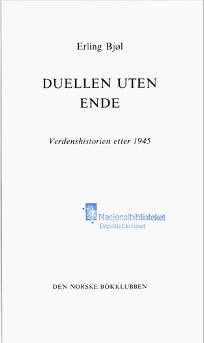 Duellen uten ende: verdenshistorien etter 1945