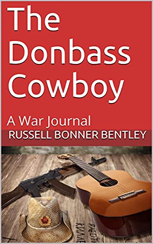 The Donbass Cowboy: A War Journal