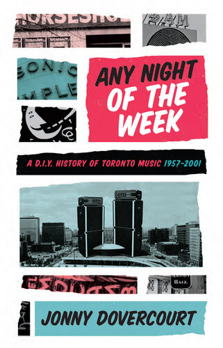 Any Night of the Week: A D.I.Y. History of Toronto Music, 1957-2001