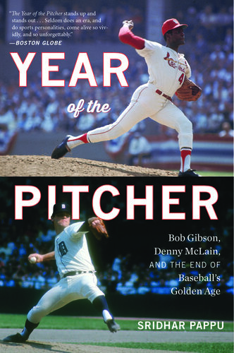 Year of the Pitcher: Bob Gibson, Denny McLain, and the End of Baseball's Golden Age