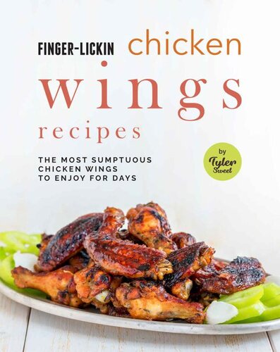 Finger-Licking Chicken Wings Recipes: The Most Sumptuous Chicken Wings to Enjoy for Days