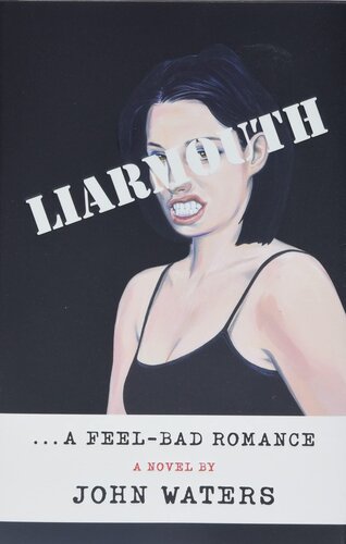 Liarmouth: A Feel-Bad Romance: A Novel