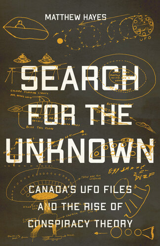 Search for the Unknown: Canada's UFO Files and the Rise of Conspiracy