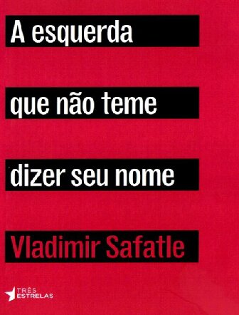 A esquerda que não teme dizer seu nome
