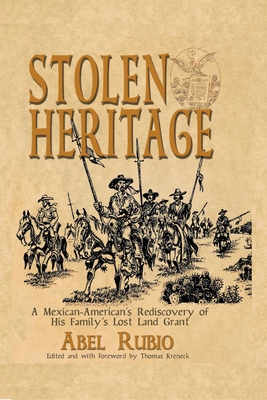 Stolen Heritage: A Mexican-American's Rediscovery of His Family's Lost Land Grant