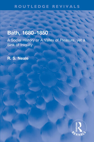 BATH, 1680-1850 a social history or a valley of pleasure, yet a sink of iniquity.