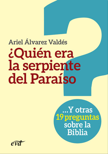 ¿Quién era la serpiente del Paraíso?: Y otras 19 preguntas sobre la Biblia