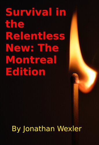 Survival in the Relentless New: The Montreal Edition