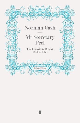 Mr Secretary Peel: Robert Peel 1788-1830