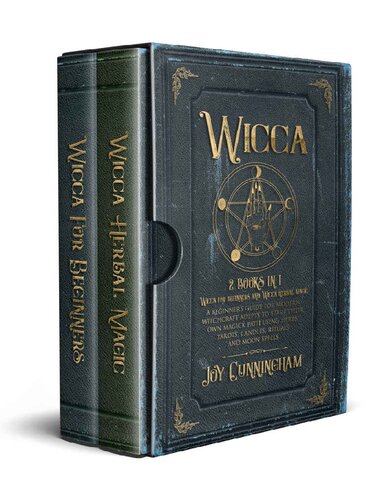 Wicca: 2 books in 1 -Wicca for beginners and Wicca herbal magic- A beginner’s guide for modern witchcraft adepts to start their own magick path using herbs, tarots, candles, rituals and moon spells