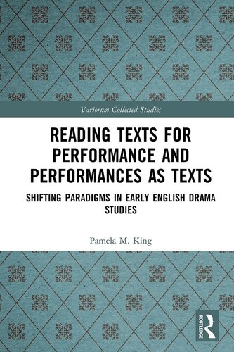 Reading texts for performance and performances as texts : shifting paradigms in early English drama studies