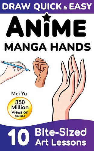 Draw Quick & Easy Anime Manga Hands