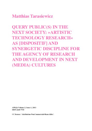 Query Publics in the Next Society: 'Artistic Technology Research' as [Dispositif] and Synergetic Discipline for the Agency of Research and Development in Next (Media) Cultures