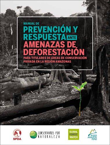 Manual de prevención y respuesta ante amenazas de deforestación para titulares de Áreas de Conservación Privada en la región Amazonas (Perú)