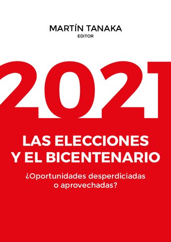 2021: las elecciones y el bicentenario ¿Oportunidades desperdiciadas o aprovechadas?