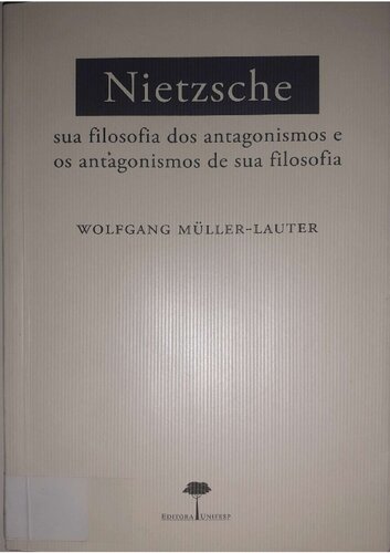 Nietzsche sua filosofia dos antagonismo e os antagonismos de sua filosofia