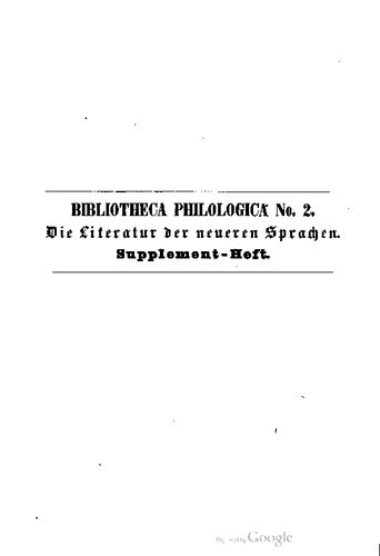 Bibliothek der neueren Sprachen oder Verzeichnis der in Deutschland besonders vom Jahre 1800 an erschienenen Grammatiken, Wörterbücher, Chrestomathien, Lesebücher und anderer Werke, welche das Studium der lebenden europäischen Sprachen betreffen ... / Supplement-Heft, enthaltend die Literatur vom Anfang des Jahres 1841 bis zur Mitte des Jahres 1849