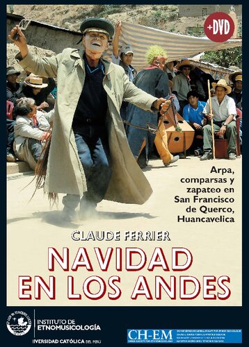 Navidad en los Andes. Arpa, comparsas y zapateo en San Francisco de Querco, Huancavelica (2003 – 2008)