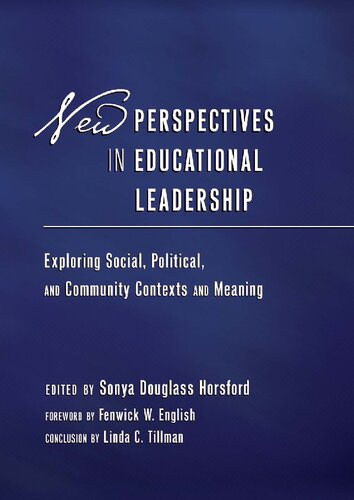 New Perspectives in Educational Leadership: Exploring Social, Political, and Community Contexts and Meaning- Foreword by Fenwick W. English- Conclusion by Linda C. Tillman