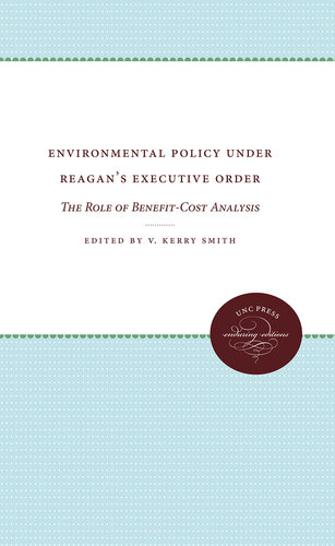 Environmental Policy Under Reagan's Executive Order: The Role of Benefit-Cost Analysis
