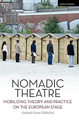 Nomadic Theatre: Mobilizing Theory and Practice on the European Stage