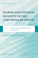 Human and Societal Security in the Circumpolar Arctic: Special Focus on Local and Indigenous Communities