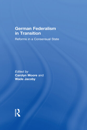 German Federalism in Transition: Reforms in a Consensual State