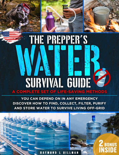 The Prepper's Water Survival Guide: A Complete Set of Life-Saving Methods You Can Depend On in Any Emergency