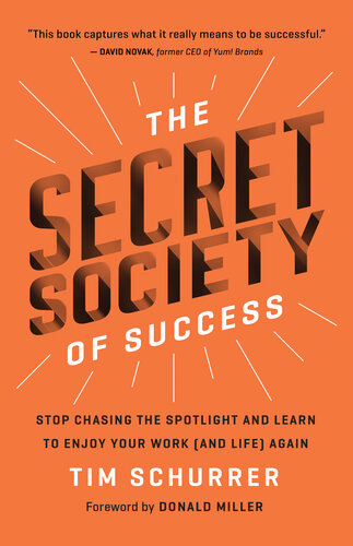 The Secret Society of Success Stop Chasing the Spotlight and Learn to Enjoy Your Work (and Life) Again