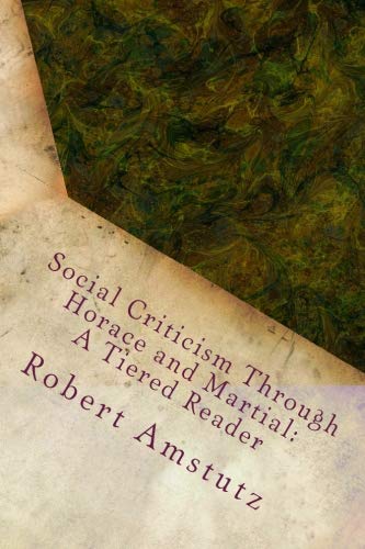 Social Criticism Through Horace and Martial: A Tiered Reader (Volume 2)