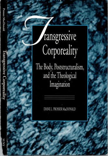 Transgressive Corporeality: The Body, Poststructuralism, and the Theological Imagination