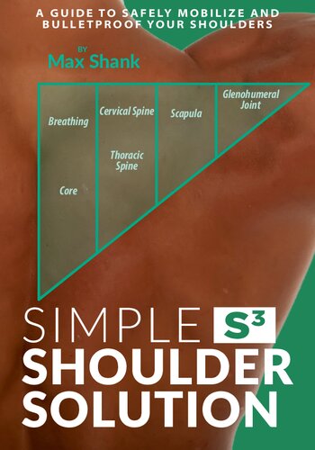 Simple Shoulder Solution: A Guide to Safely Mobilize and Bulletproof Your Shoulders