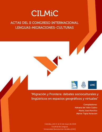 Migración y frontera: debates socioculturales y lingüísticos en espacios geográficos y virtuales. Actas del II Congreso Internacional Lenguas-Migraciones-Culturas (CILMiC)