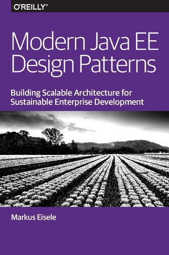 Modern Java EE design patterns : building scalable architecture for sustainable enterprise development