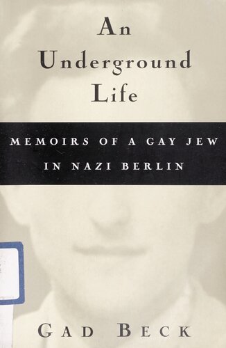 An Underground Life: Memoirs of a Gay Jew in Nazi Berlin (Living Out: Gay and Lesbian Autobiographies)