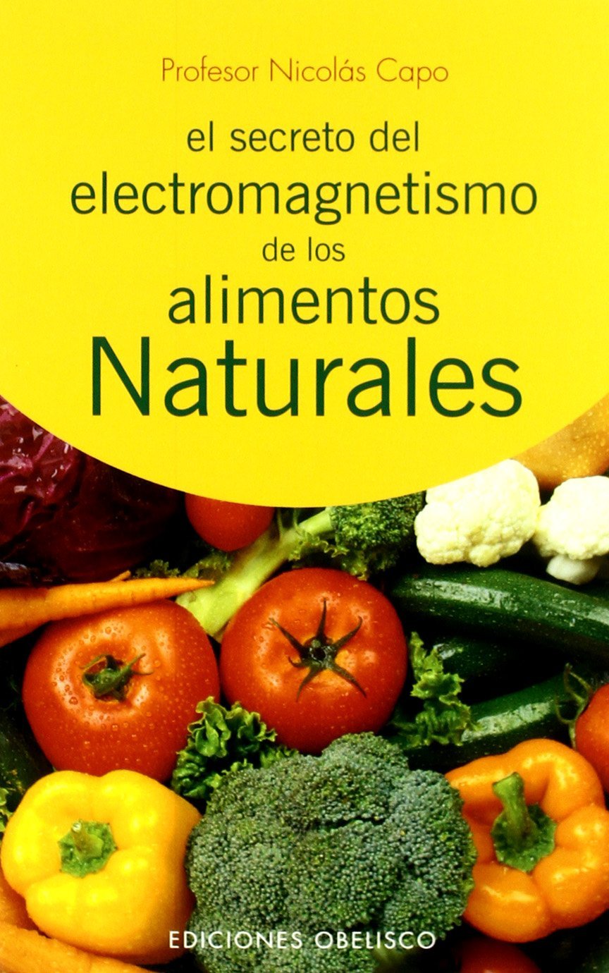 El Secreto Del Electromagnetismo De Los Alimentos Naturales