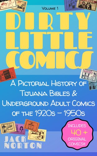 Dirty Little Comics: A Pictorial History of Tijuana Bibles and Underground Adult Comics of the 1920s–1950s