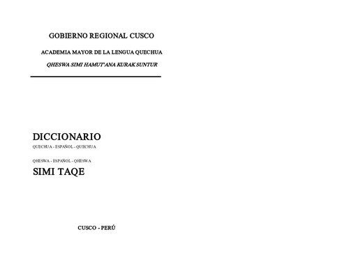 [Incluye palabras inexistentes y errores etimológicos, excluye léxico quechua de origen hispánico] 
Diccionario quechua - español - quechua / Qheswa - español - qheswa simi taqe [variedad Inka-Cuzco]