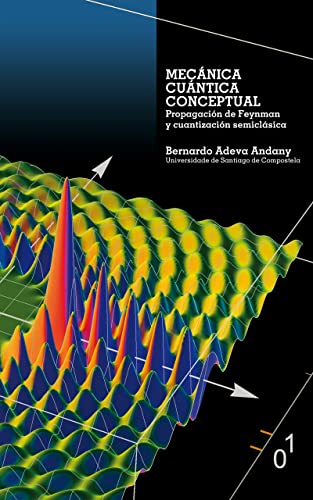 Mecánica Cuántica Conceptual: Propagación de Feynman y cuantización semiclásica (Spanish Edition)