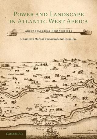 Power and Landscape in Atlantic West Africa: Archaeological Perspectives