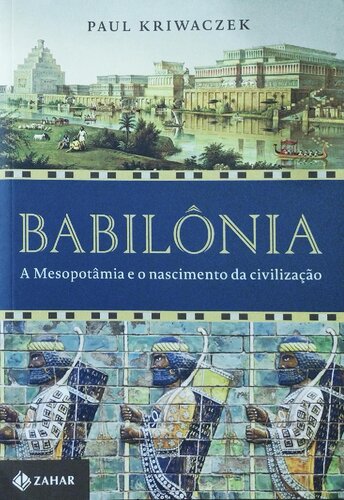 Babilônia - A Mesopotâmia e o nascimento da civilização