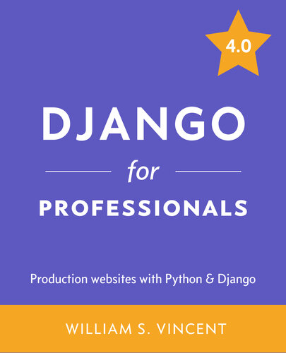 Django for Professionals: Production websites with Python & Django 4.0