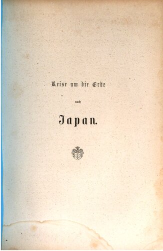 Reise um die Erde nach Japan an Bord der Expeditions-Escadre unter Commodore M. C. Perry in den Jahren 1853, 1854 und 1855, unternommen im Auftrage der Regierung der Vereinigten Staaten