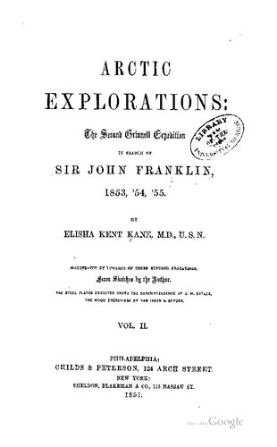 Arctic Explorations: The Second Grinnell Expedition in Search of Sir John Franklin, 1853, '54, '55