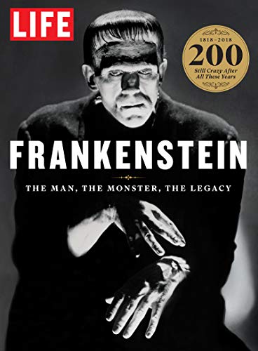 LIFE Frankenstein: The Man, The Monster, The Legacy