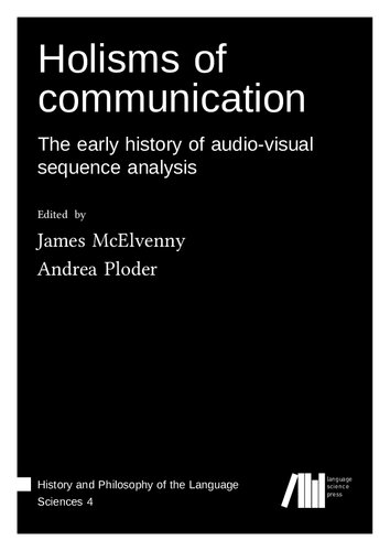 Holisms of communication: The early history of audio-visual sequence analysis