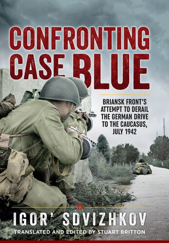 Confronting Case Blue : Briansk front's attempt to derail the German drive to the Caucasus, July 1942